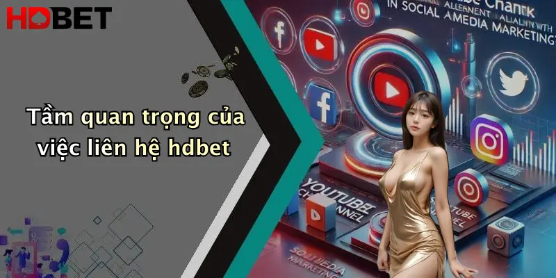 Tầm quan trọng của việc liên hệ hdbet